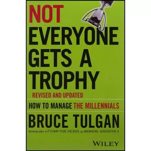 کتاب Not Everyone Gets A Trophy اثر Bruce Tulgan انتشارات Wiley