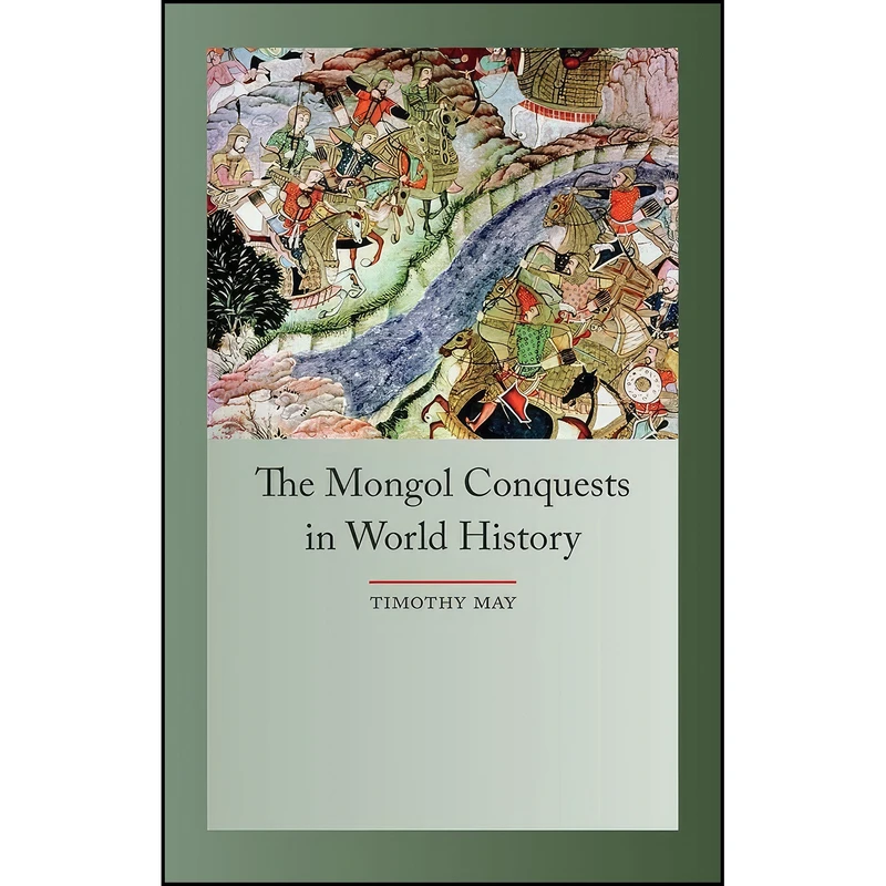کتاب The Mongol Conquests in World History  اثر Timothy May انتشارات Reaktion Books