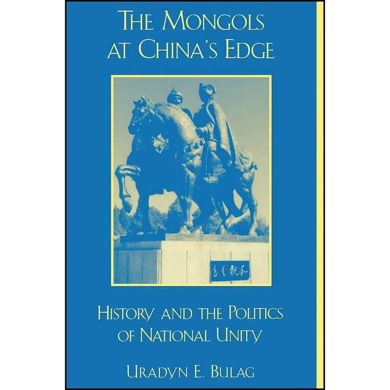 کتاب The Mongols at China's Edge اثر Uradyn Erden Bulag انتشارات Rowman & Littlefield Publishers