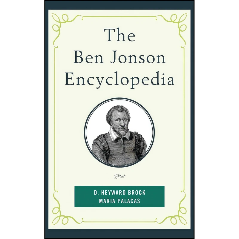 کتاب The Ben Jonson Encyclopedia اثر D. Heyward Brock and Maria Palacas انتشارات Rowman & Littlefield Publishers