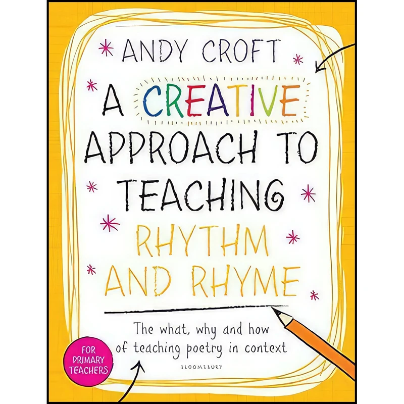 کتاب A Creative Approach to Teaching Rhythm and Rhyme اثر Andy Croft انتشارات Bloomsbury Publishing