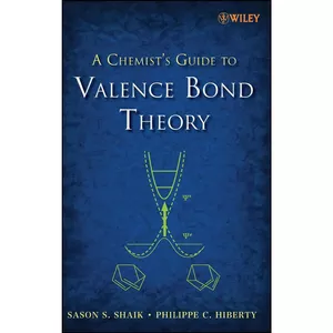 کتاب A Chemist&#39;s Guide to Valence Bond Theory اثر جمعي از نويسندگان انتشارات Wiley-Interscience