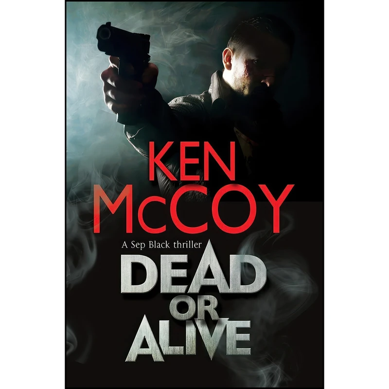 کتاب Dead or Alive  اثر Ken McCoy انتشارات Severn House