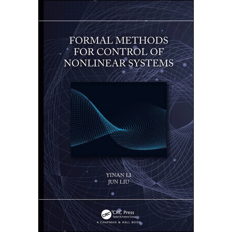 کتاب Formal Methods for Control of Nonlinear Systems اثر Yinan Li and Jun Liu انتشارات Chapman and Hall/CRC