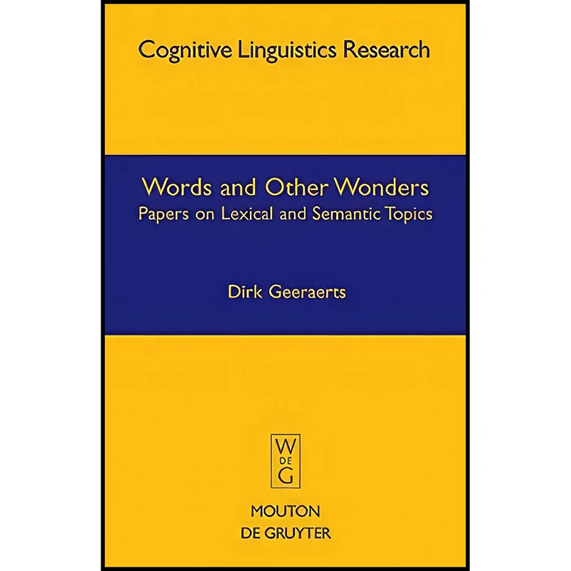 کتاب Words and Other Wonders  اثر Dirk Geeraerts انتشارات Mouton de Gruyter