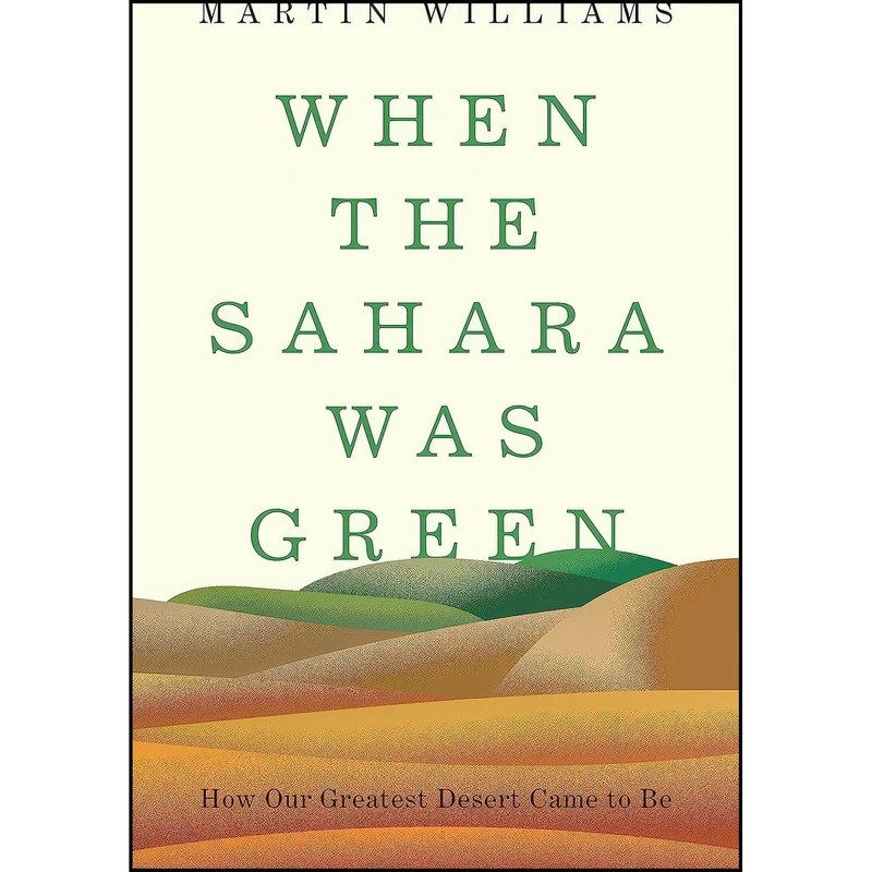 کتاب When the Sahara Was Green اثر Martin Williams انتشارات Princeton University Press