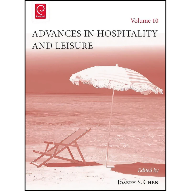 کتاب Advances in Hospitality and Leisure, Volume 10  اثر Joseph S C Chen انتشارات Emerald Publishing Limited