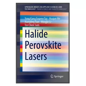  کتاب Halide Perovskite Lasers اثر  جمعي از نويسندگان انتشارات مؤلفين طلايي
