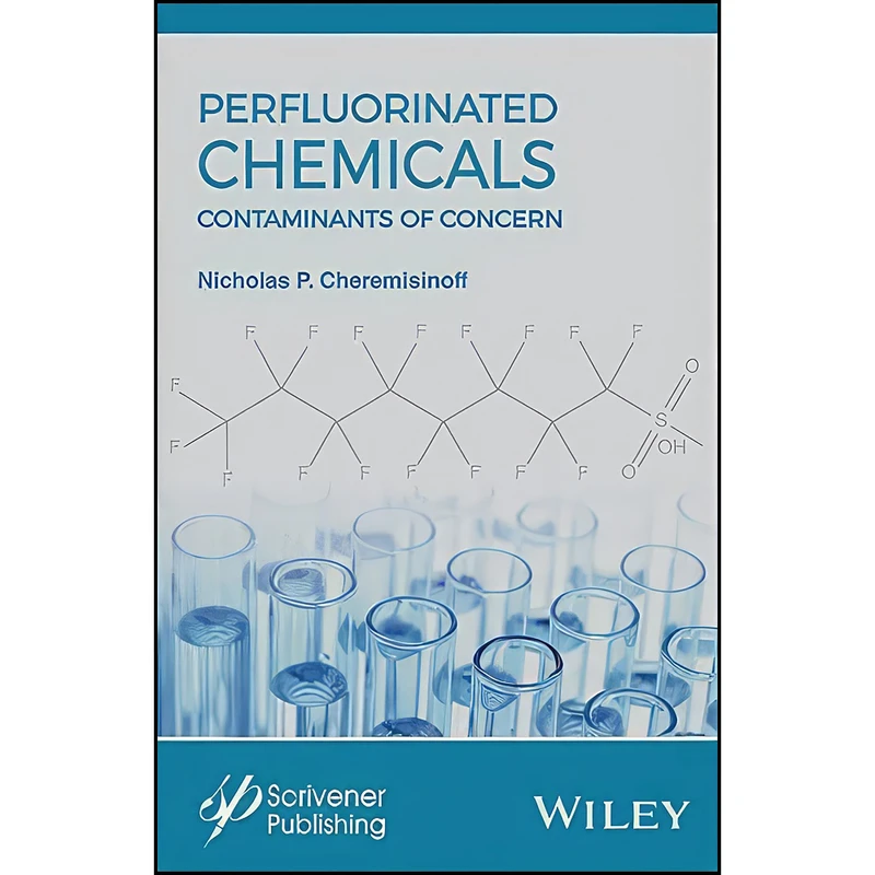 کتاب Perfluorinated Chemicals  اثر Nicholas P. Cheremisinoff انتشارات Wiley-Scrivener