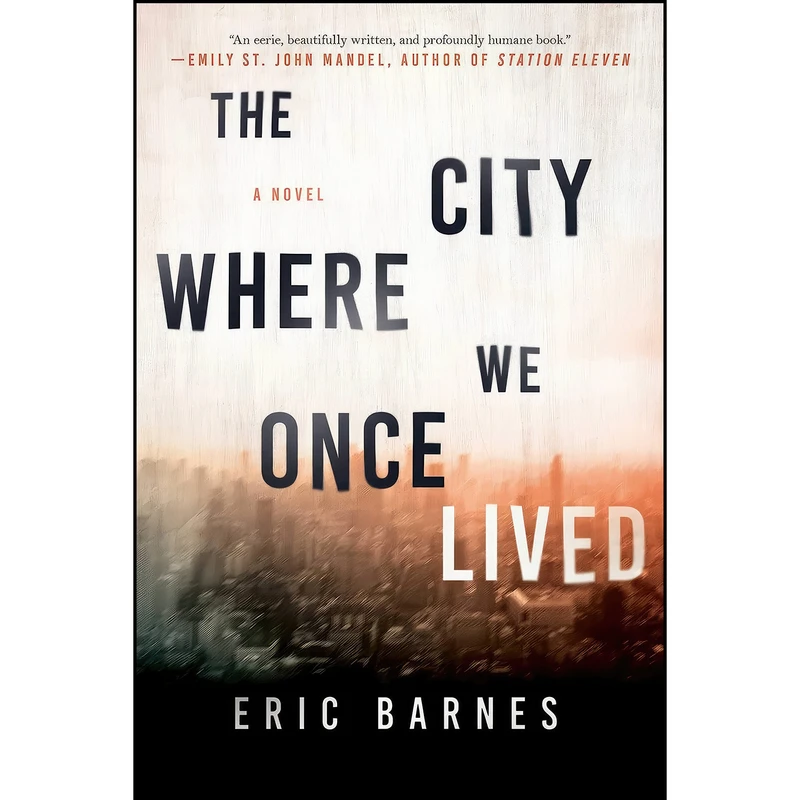 کتاب The City Where We Once Lived اثر Eric Barnes انتشارات Arcade