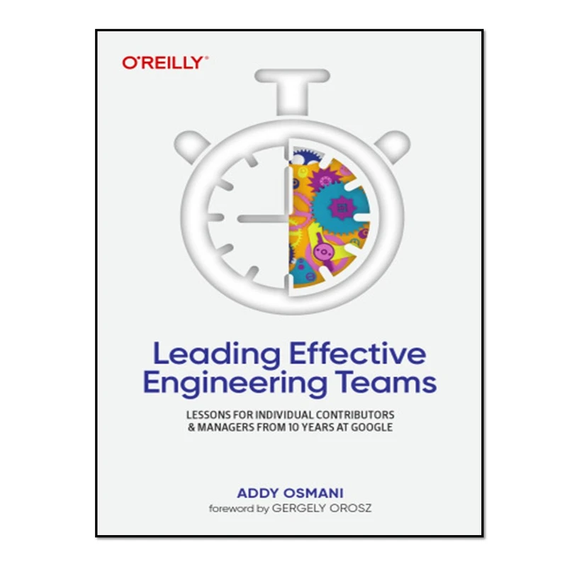 کتاب Leading Effective Engineering Teams اثر Addy Osmani انتشارات آوای مؤلف