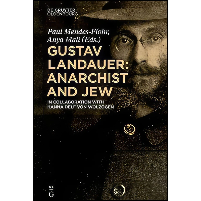 کتاب Gustav Landauer اثر Paul Mendes-Flohr and Anya Mali انتشارات De Gruyter Oldenbourg