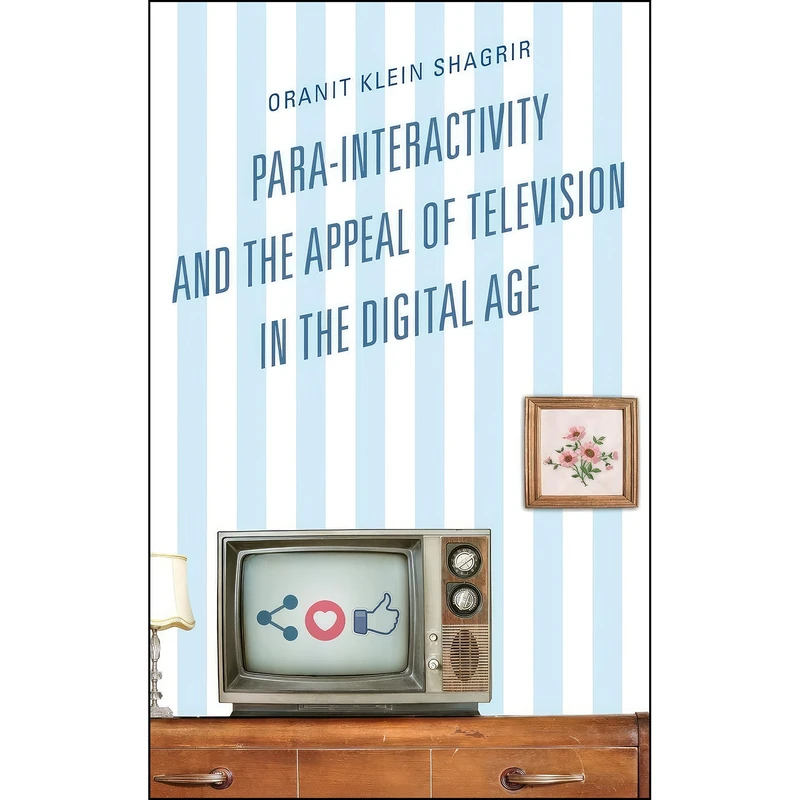 کتاب Para-Interactivity and the Appeal of Television in the Digital Age اثر Oranit Klein-Shagrir انتشارات Lexington Books