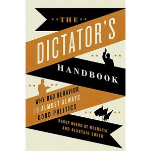 نقد و بررسی کتاب The Dictators Handbook اثر Bruce Bueno de Mesquita and Alastair Smith انتشارات PublicAffairs توسط خریداران