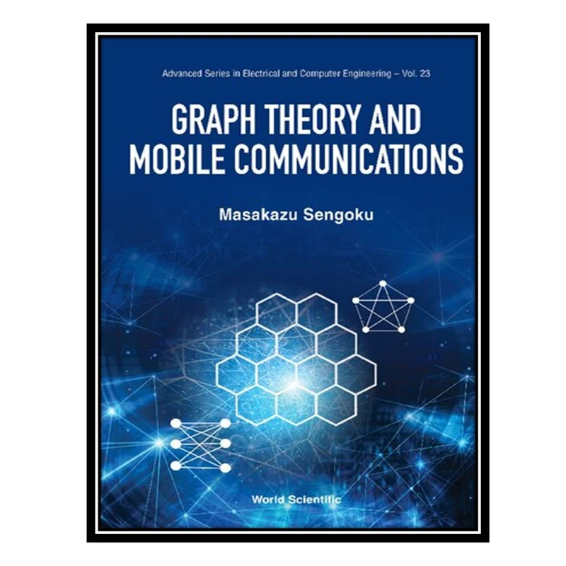 کتاب Graph Theory and Mobile Communications اثر Masakazu Sengoku انتشارات مؤلفین طلایی
