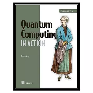 کتاب Quantum Computing in Action اثر Johan Vos انتشارات مؤلفین طلایی