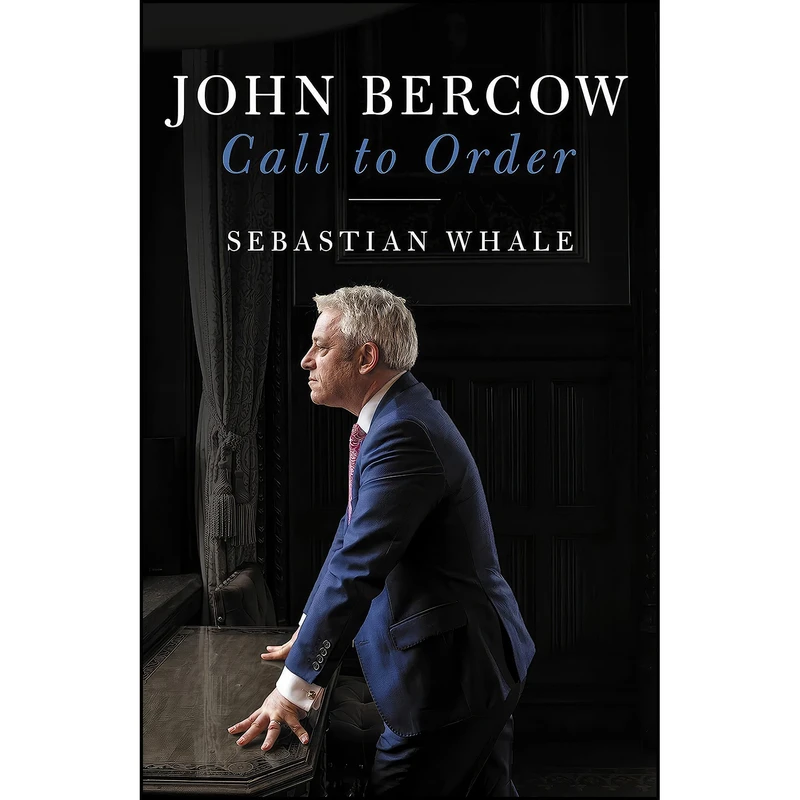 کتاب John Bercow Call To Order اثر Sebastian Whale انتشارات Biteback