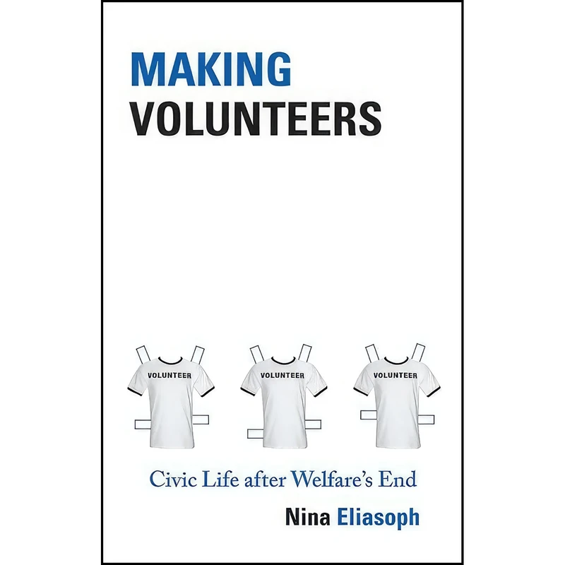 کتاب Making Volunteers اثر Nina Eliasoph انتشارات Princeton University Press