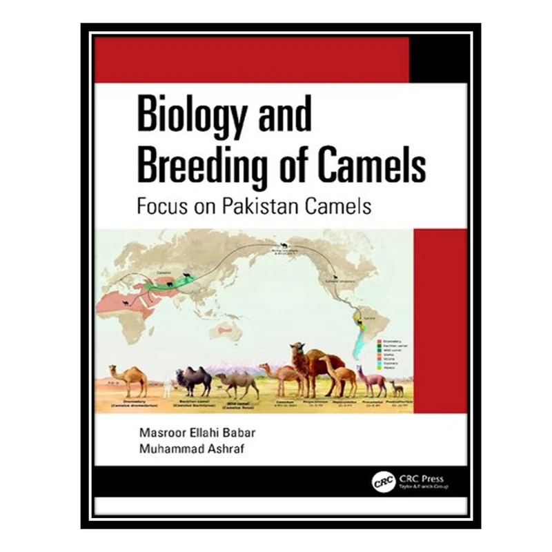 کتاب Biology and Breeding of Camels: Focus on Pakistan Camels اثر Masroor Ellahi Babar AND Muhammad Ashraf انتشارات مؤلفین طلایی
