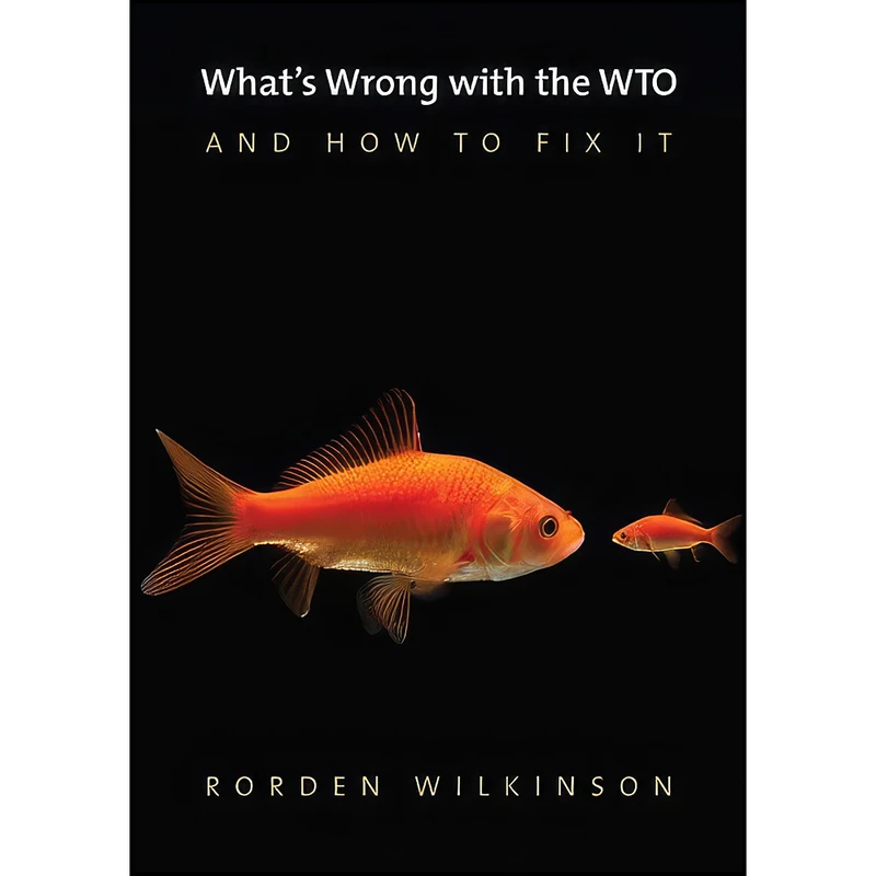 کتاب Whats Wrong with the WTO and How to Fix It اثر Rorden Wilkinson انتشارات Polity