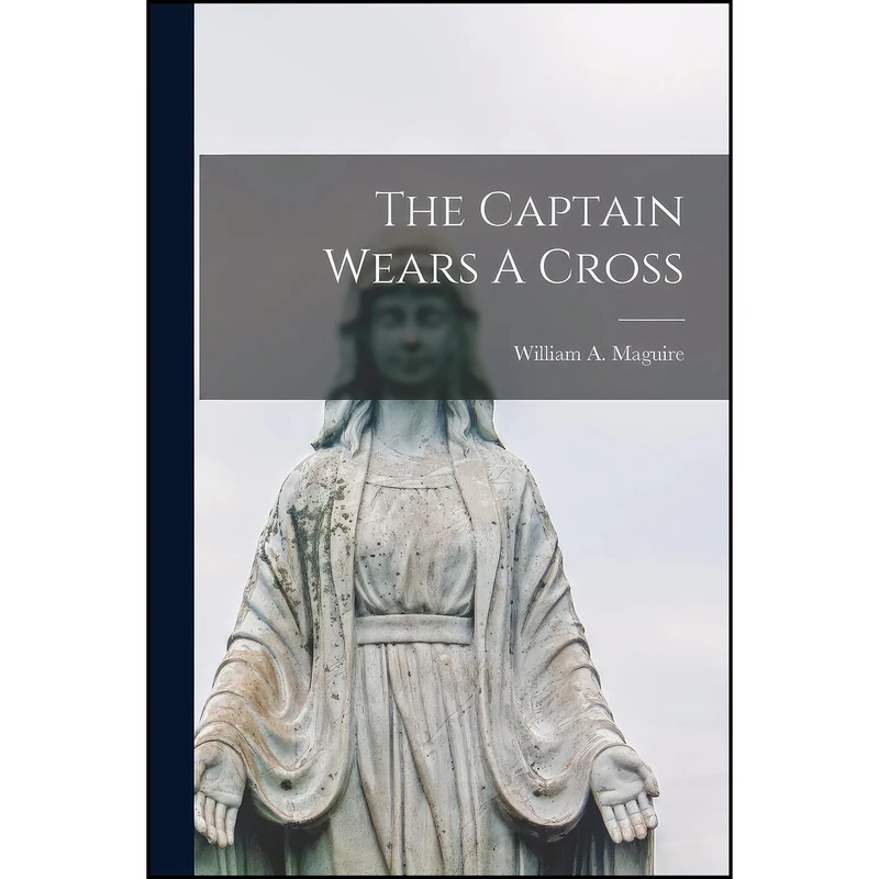 کتاب The Captain Wears A Cross اثر جمعي از نويسندگان انتشارات Hassell Street Press
