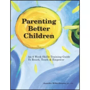 کتاب Parenting Better Children اثر Jennifer Wilke-deaton انتشارات تازه ها