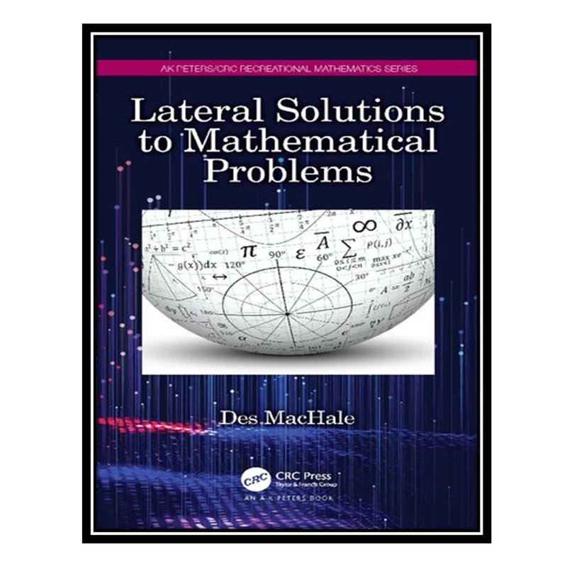 کتاب Lateral Solutions to Mathematical Problems اثر Desmond MacHale انتشارات مؤلفین طلایی