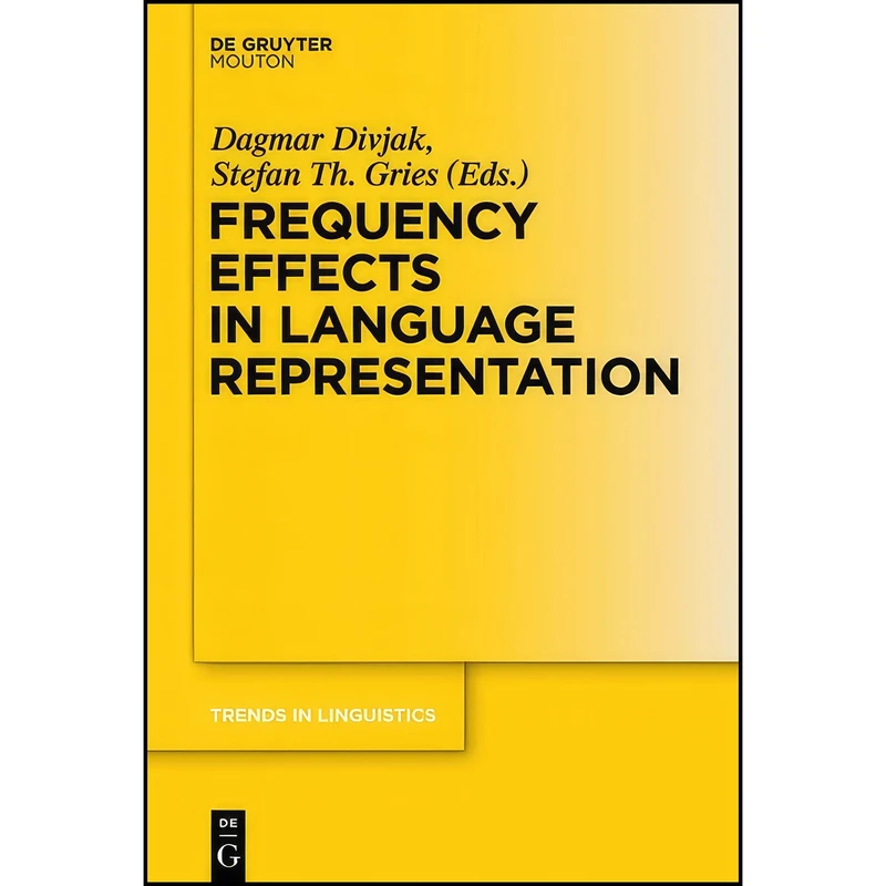 کتاب Frequency Effects in Language Representation TILSM 244/2  اثر Dagmar Divjak and Stefan Th. Gries انتشارات Mouton de Gruyter