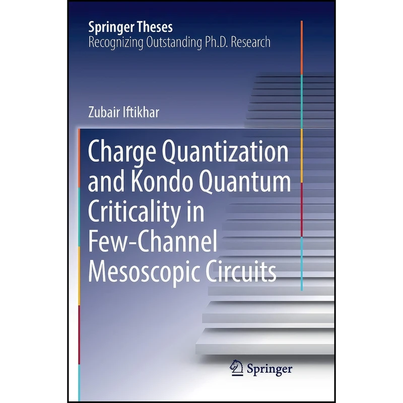 کتاب Charge Quantization and Kondo Quantum Criticality in Few-Channel Mesoscopic Circuits  اثر Zubair Iftikhar انتشارات تازه ها