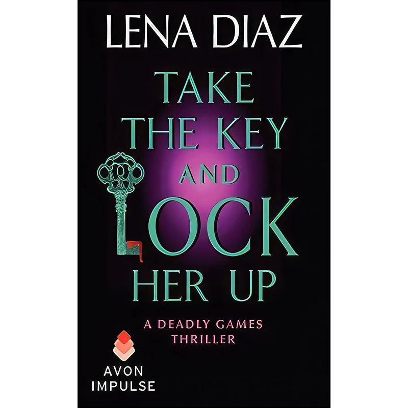 کتاب Take the Key and Lock Her Up اثر Lena Diaz انتشارات Avon Impulse