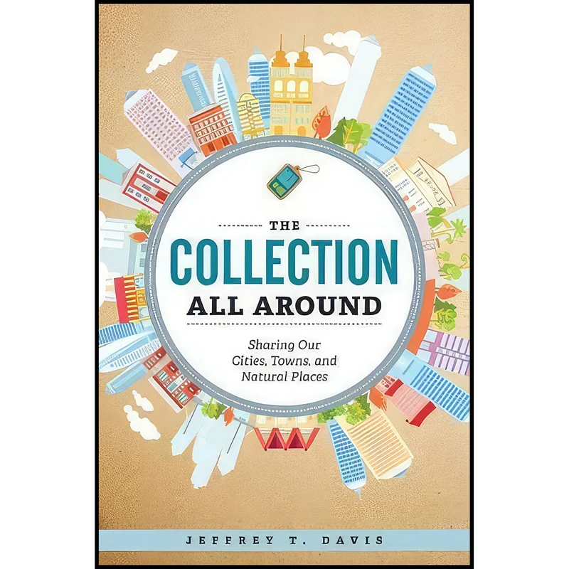 کتاب The Collection All Around اثر Jeffrey T. Davis انتشارات ALA Editions