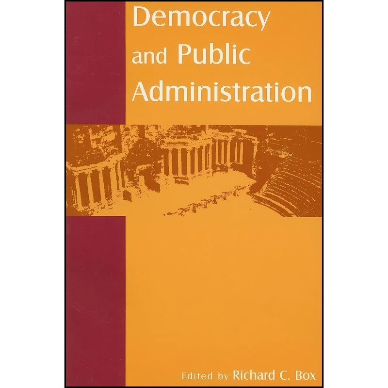 کتاب Democracy and Public Administration اثر Richard C. Box انتشارات تازه ها