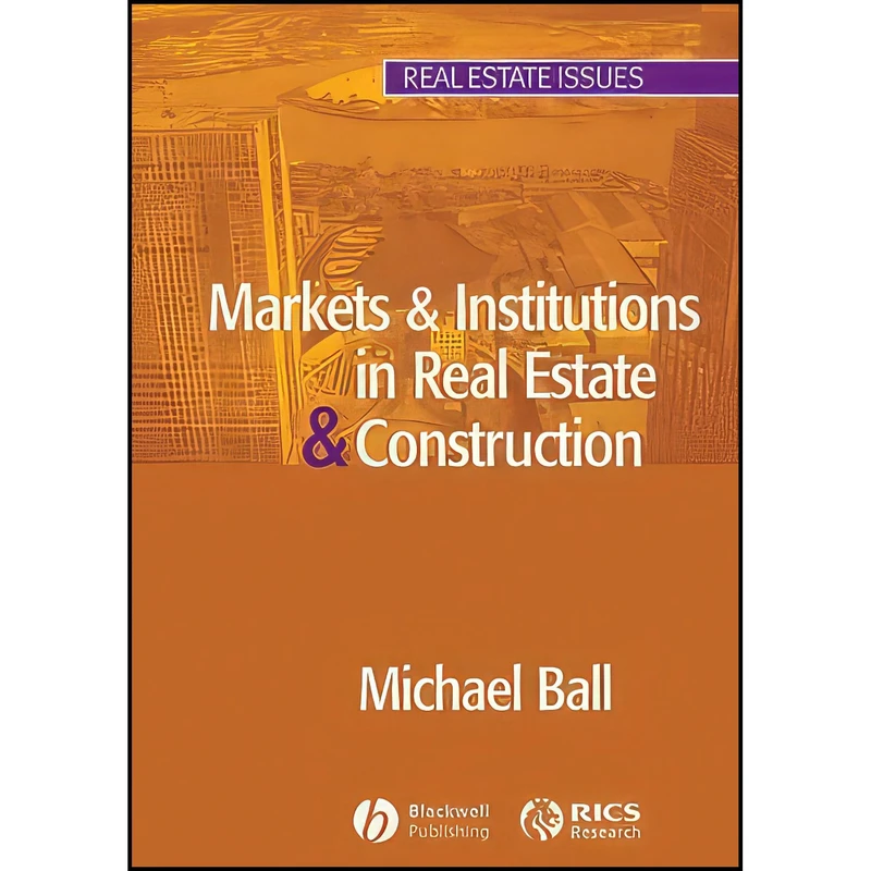 کتاب Markets and Institutions in Real Estate and Construction  اثر Michael Ball انتشارات Wiley-Blackwell