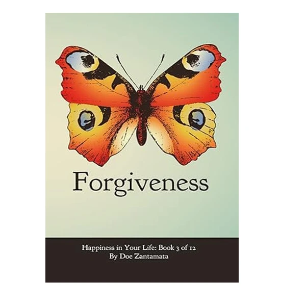 کتاب Happiness in Your Life: Forgiveness اثر Doe Zantamata انتشارات آینده کتاب