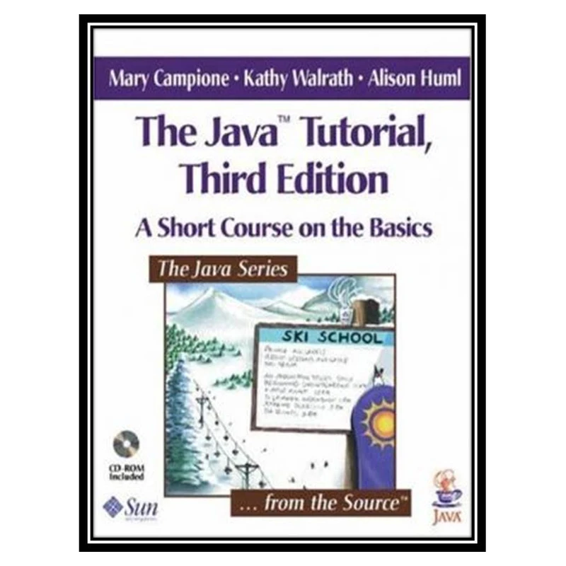 کتاب The Java Tutorial: A Short Course on the Basics اثر جمعی از نویسندگان انتشارات مؤلفین طلایی