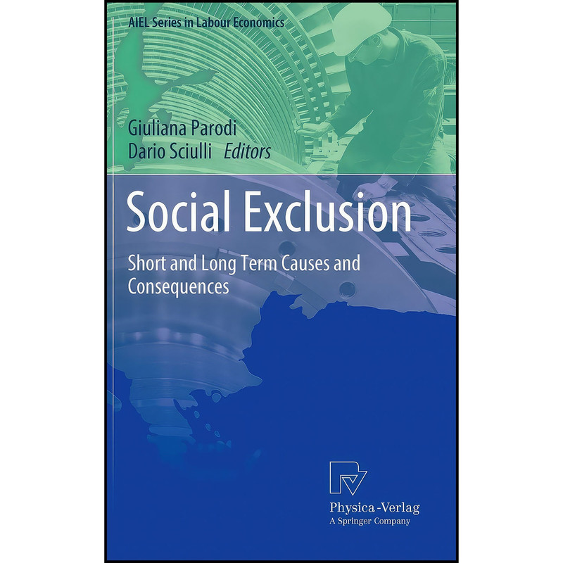 کتاب Social Exclusion اثر Giuliana Parodi and Dario Sciulli انتشارات Physica