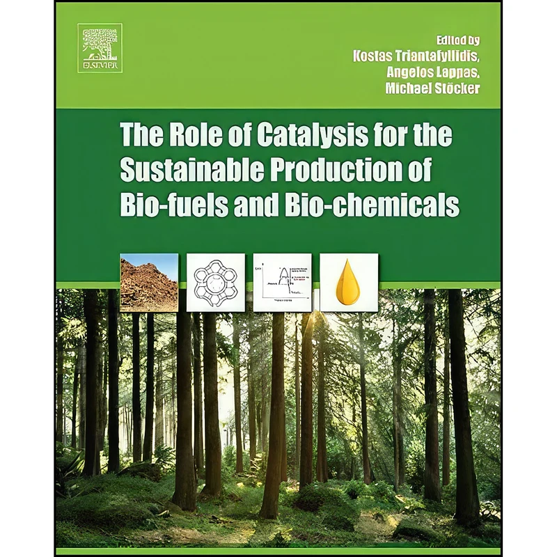 کتاب The Role of Catalysis for the Sustainable Production of Bio-fuels and Bio-chemicals اثر جمعي از نويسندگان انتشارات Elsevier Science