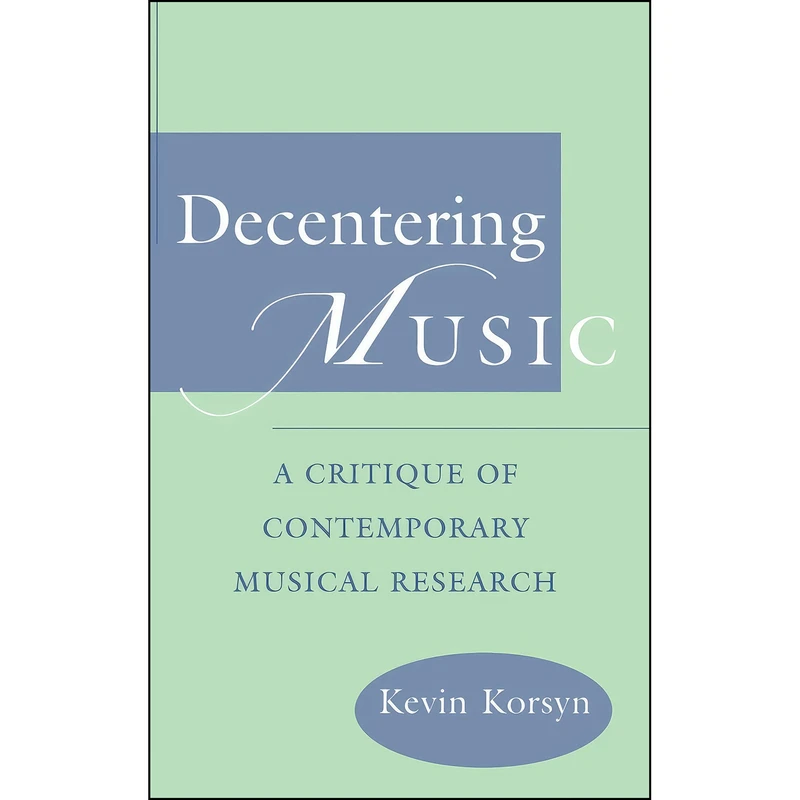 کتاب Decentering Music اثر Kevin Ernest Korsyn انتشارات Oxford University Press