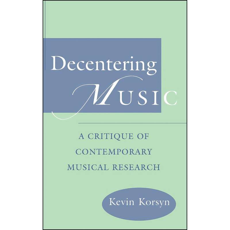 کتاب Decentering Music اثر Kevin Ernest Korsyn انتشارات Oxford University Press کتاب Decentering Music اثر Kevin Ernest Korsyn انتشارات Oxford University Press