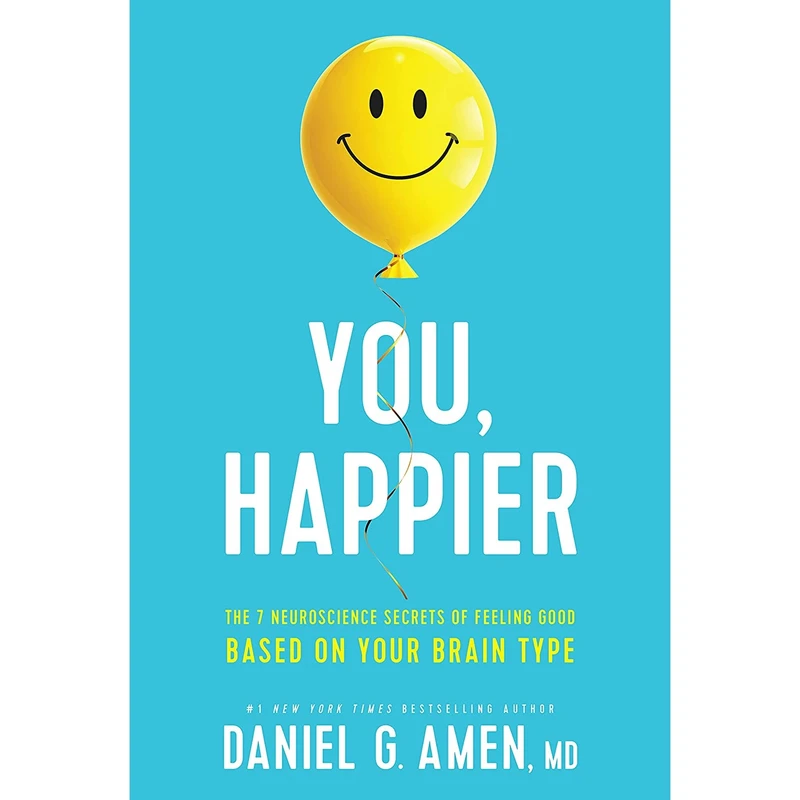 کتاب You, Happier: The 7 Neuroscience Secrets of Feeling Good Based on Your Brain Type اثر Daniel G. Amen, MD انتشارات Tyndale Refresh