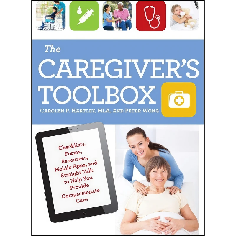 کتاب The Caregiver's Toolbox اثر Carolyn P. Hartley and Peter Wong انتشارات Taylor Trade Publishing
