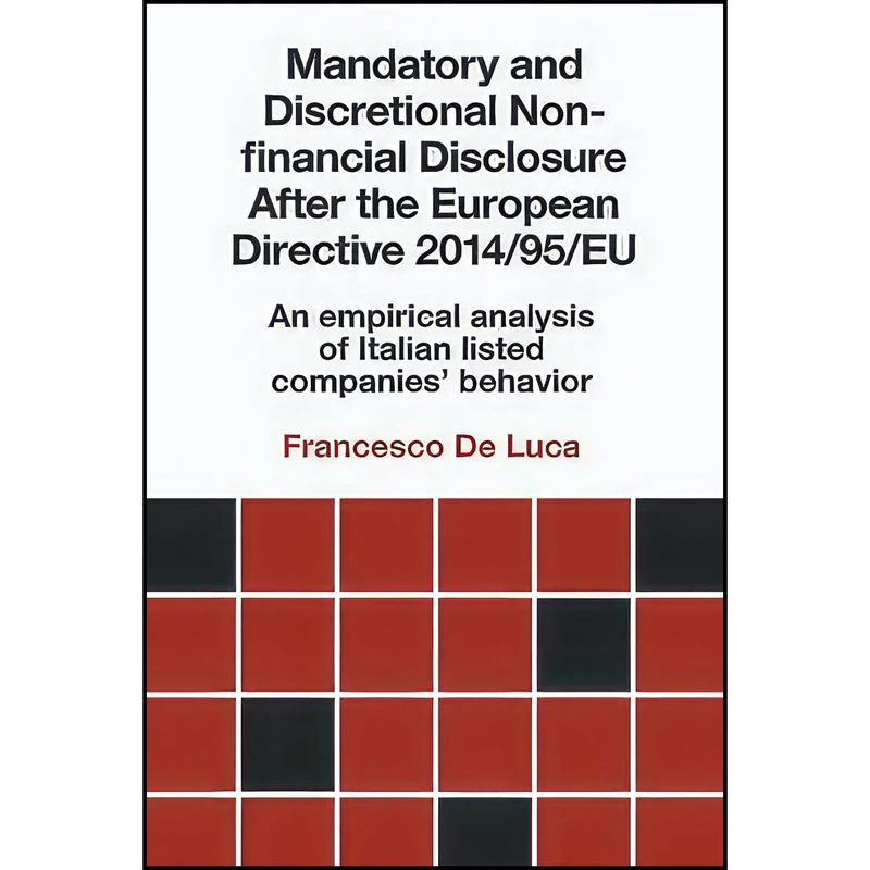کتاب Mandatory and Discretional Non-financial Disclosure After the European Directive 2014/95/eu اثر Francesco De Luca انتشارات Emerald Publishing