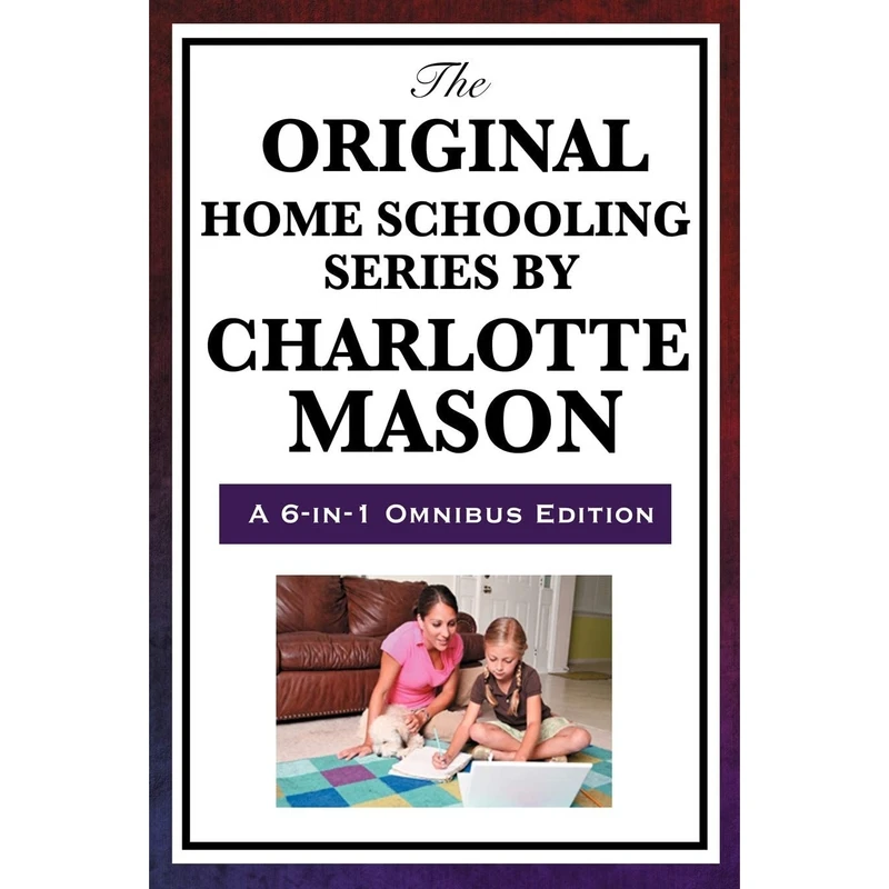 کتاب The Original Home Schooling Series by Charlotte Mason اثر Charlotte Mason انتشارات Wilder Publications