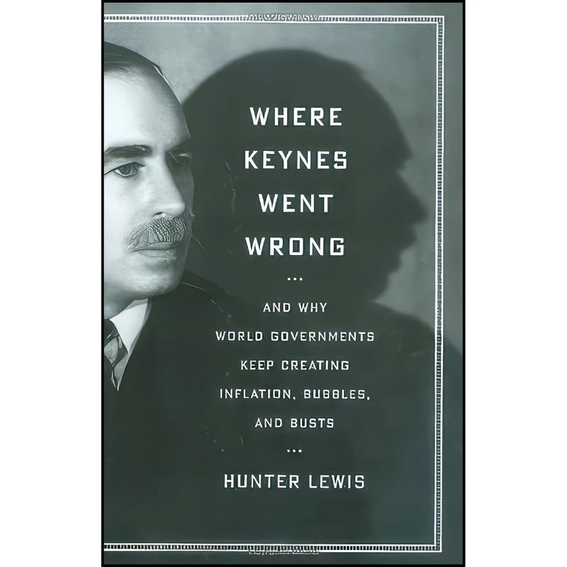کتاب Where Keynes Went Wrong اثر Hunter Lewis انتشارات Axios Press
