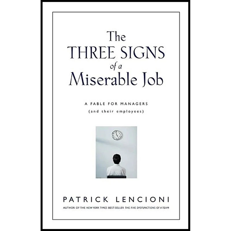 کتاب The Three Signs of a Miserable Job اثر Patrick M. Lencioni انتشارات Jossey-Bass