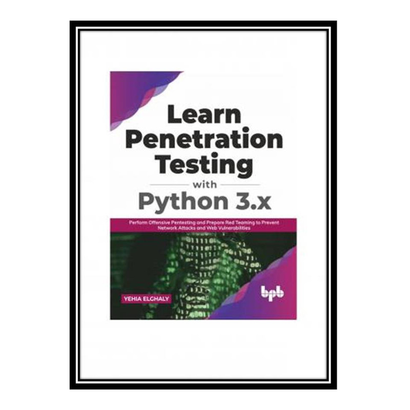 قیمت و خرید کتاب Learn Penetration Testing with Python 3.x: Perform ...
