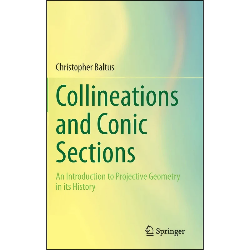 کتاب Collineations and Conic Sections اثر Christopher Baltus انتشارات Springer