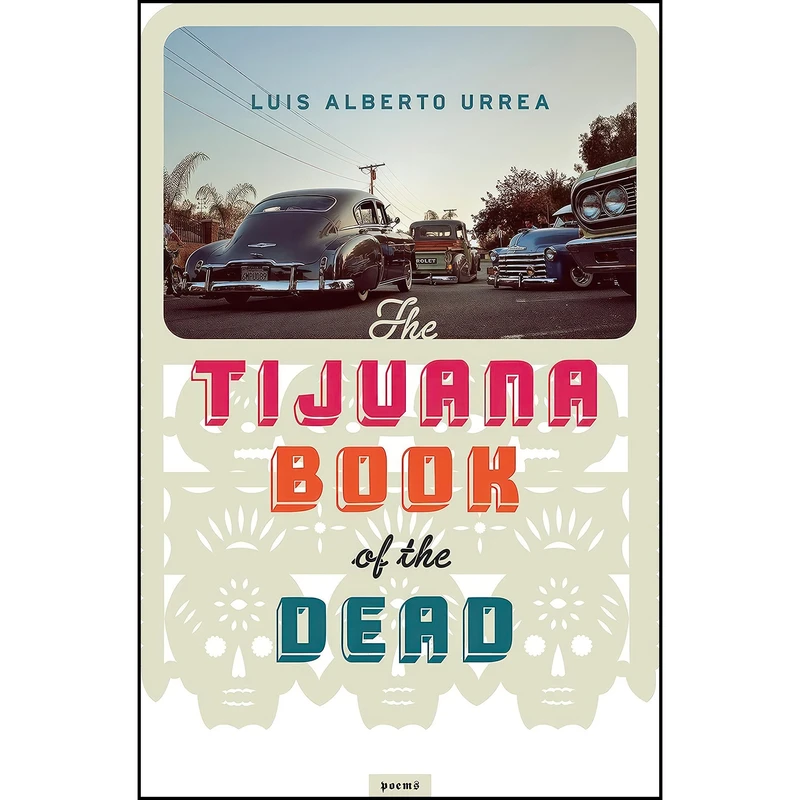 کتاب Tijuana Book of the Dead اثر Luis Alberto Urrea انتشارات Soft Skull