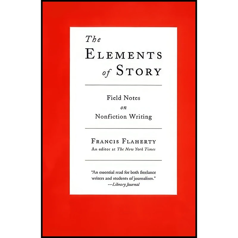 کتاب The Elements of Story اثر Francis Flaherty انتشارات بله