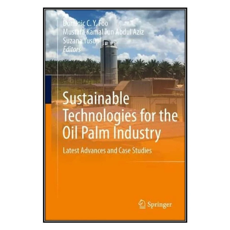 کتاب Sustainable Technologies for the Oil Palm Industry اثر  جمعي از نويسندگان انتشارات مؤلفين طلايي